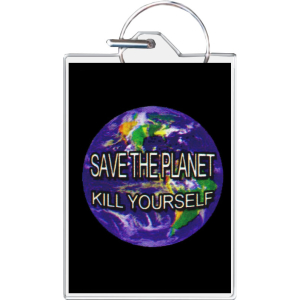 Save the Planet - Kill Yourself Keychain - 1.5" x 2"