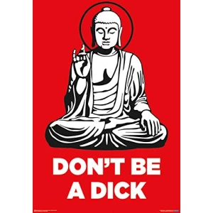 Don't Be a Dick Buddha Poster - 24" x 36"