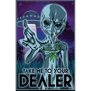 Take Me to Your Dealer Alien Weed Poster - 24" x 36"