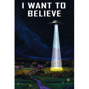 I Want to Believe UFO Poster - 24" x 36"