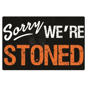 Sorry We're Stoned Poster - 36" x 24"