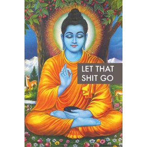Let That Shit Go Buddha Poster - 24" x 36"