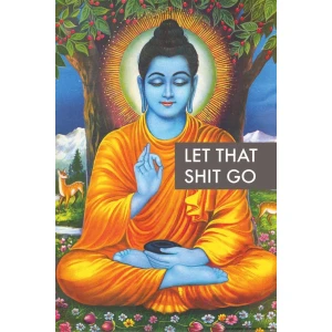 Let That Shit Go Buddha Poster - 24" x 36"