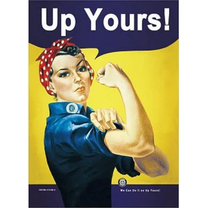 Rosie the Riveter "Up Yours" Poster - 24" x 36"