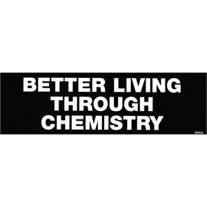 Better Living Through Chemistry - Bumper Sticker