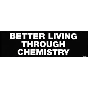 Better Living Through Chemistry - Bumper Sticker