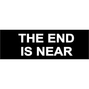 The End Is Near - Bumper Sticker