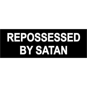 Repossessed By Satan - Bumper Sticker
