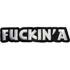 Fuckin A Embroidered Patch