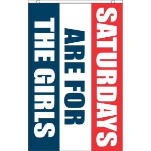 Saturdays are for the Girls College Fly Flag 3' x 5'