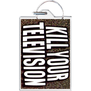 Kill Your Television Keychain - 1.5" x 2"