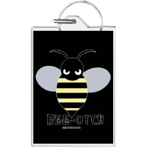 Bee-Otch Keychain - 1.5" x 2"