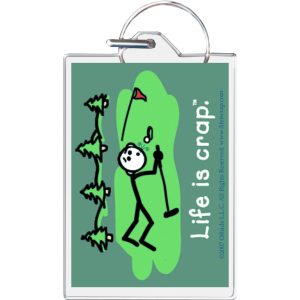 Life Is Crap - Golf Green Keychain - 1.5" x 2"