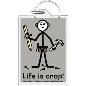 Life Is Crap - Handyman Keychain - 1.5" x 2"