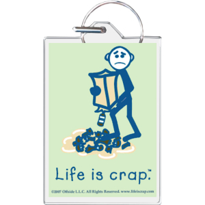 Life Is Crap - Beer Foul Keychain - 1.5" x 2"
