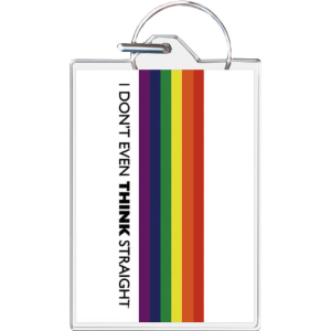 I Don't Even Think Straight Keychain - 1.5" x 2"