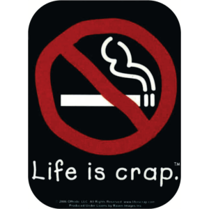 No Smoking - Life Is Crap - Mini Sticker 2" x 2 3/4" - Clearance