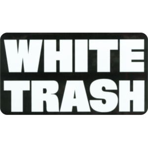 White Trash - Small - 3.5" x 2.5" - Sticker