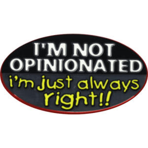 I'm Not Opinionated - 3.5" x 2.5" - Sticker