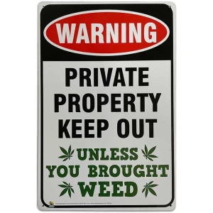 Warning Private Property Keep Out Unless Your Brought Weed Tin Sign - 20x30cm - 7.87" x 11.81"
