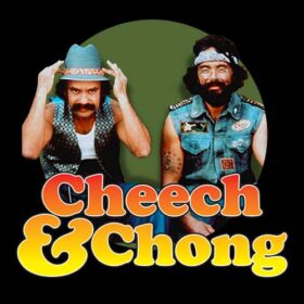 Cheech and Chong®