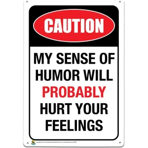 Caution, My Sense of Humor Will Probably Hurt Your Feelings Tin Sign - 20x30cm - 7.87" x 11.81"