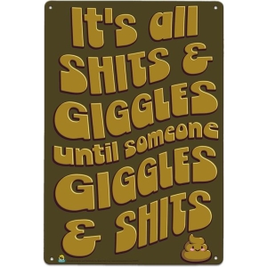 It's All Shits and Giggles Until Someone Giggles & Shits Tin Sign - 20x30cm - 7.87" x 11.81"