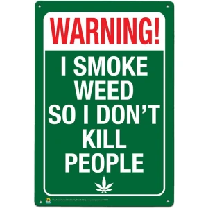 Warning, I Smoke Weed So I Don't Kill People Tin Sign - 20x30cm - 7.87" x 11.81"